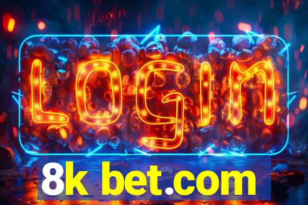 8k bet.com